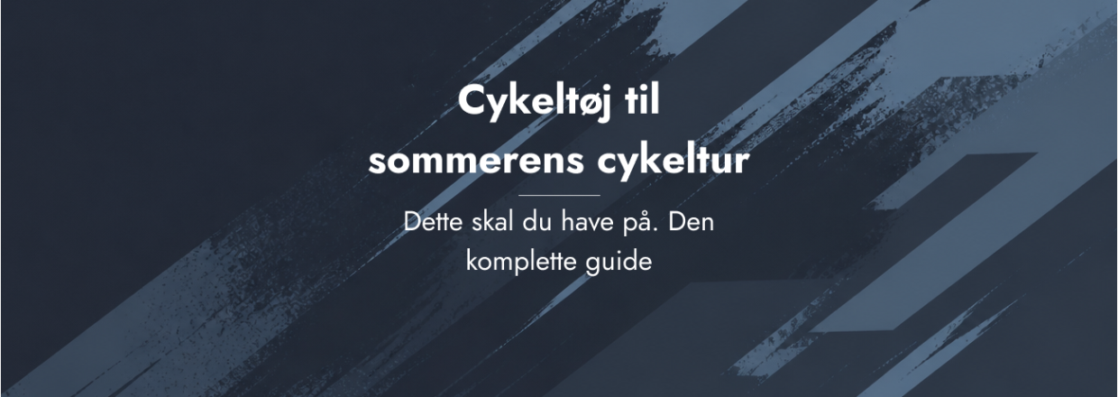 Hvad skal du have p� til sommerens cykelture? Den komplette guide