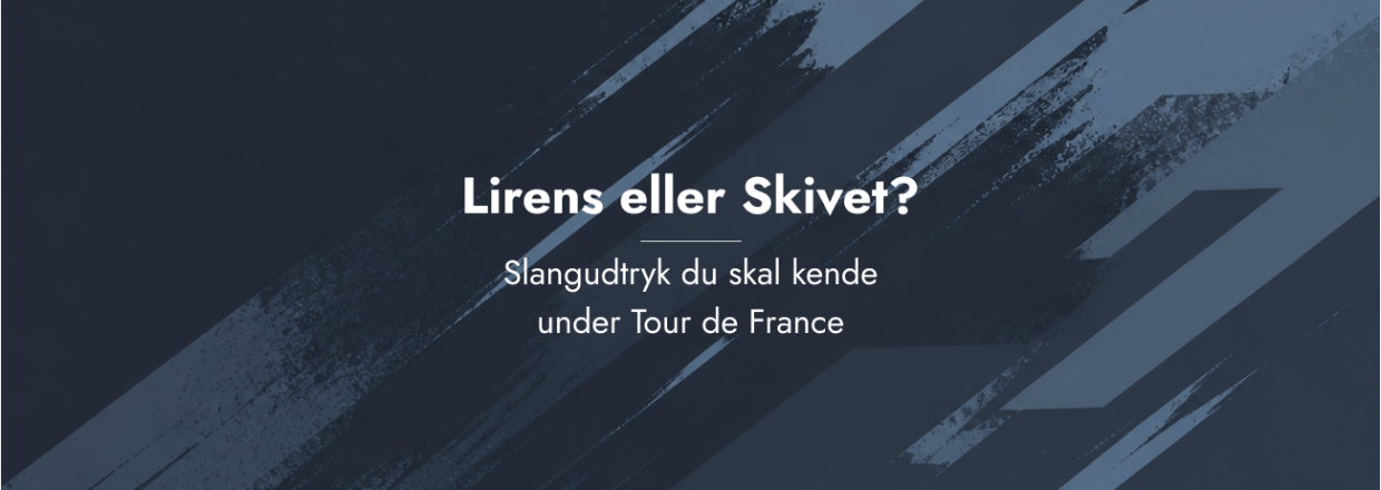 Lirens eller Skivet? Slangudtryk du skal kende under Tour de France