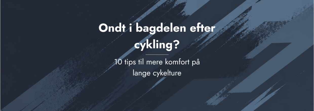 Ondt i bagdelen efter cykling? 10 tips til mere komfort p� lange cykelture
